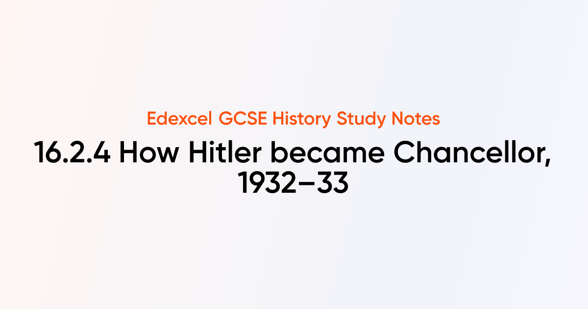 16.2.4 How Hitler became Chancellor, 1932–33 | Edexcel GCSE History ...