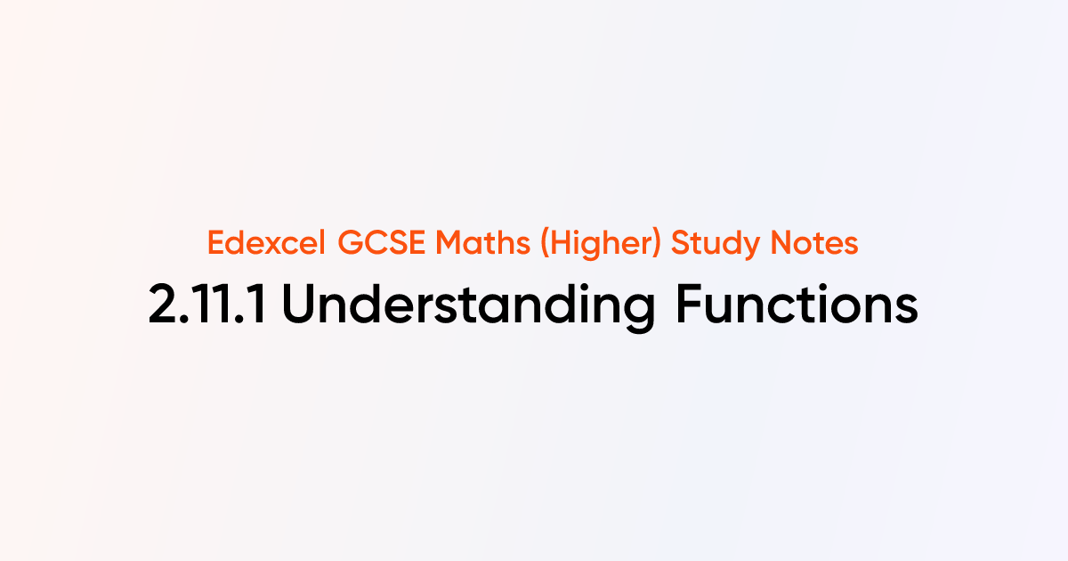 Understanding Functions (2.11.1) | Edexcel GCSE Maths (Higher) Notes ...