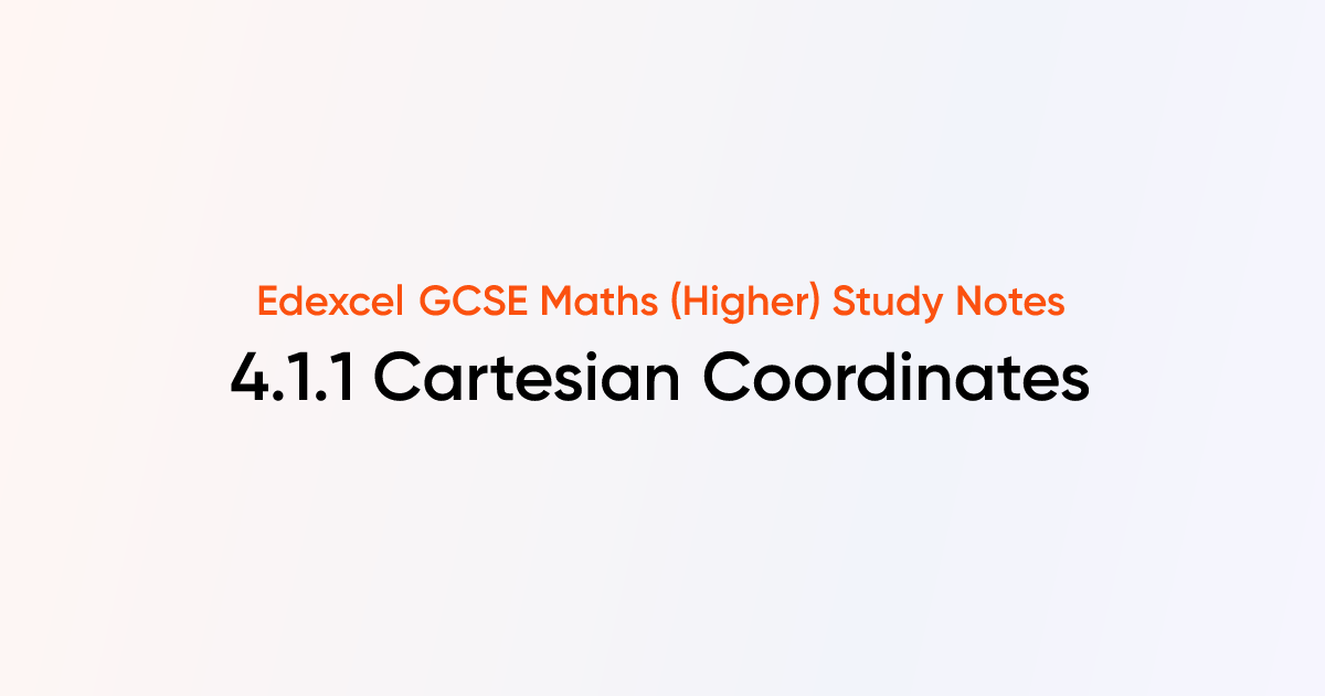 Cartesian Coordinates (4.1.1) | Edexcel GCSE Maths (Higher) Notes ...