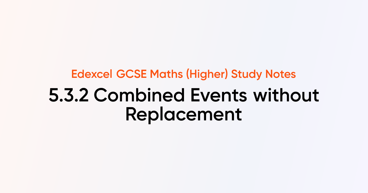 Combined Events without Replacement (5.3.2) | Edexcel GCSE Maths ...