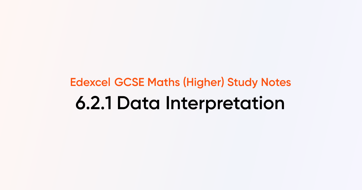 Data Interpretation (6.2.1 | Edexcel GCSE Maths (Higher) Notes | TutorChase