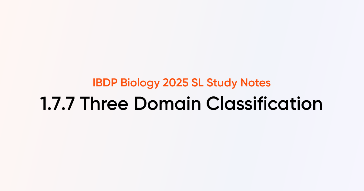Three Domain Classification (1.7.7) | IB DP Biology HL 2025 Notes ...