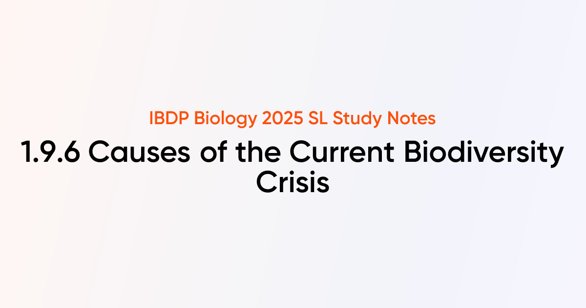 Causes of the Current Biodiversity Crisis (1.9.6) | IB DP Biology SL ...