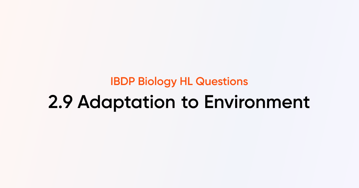 IBDP Biology 2025 HL | 2.9 Adaptation to Environment | Practice ...
