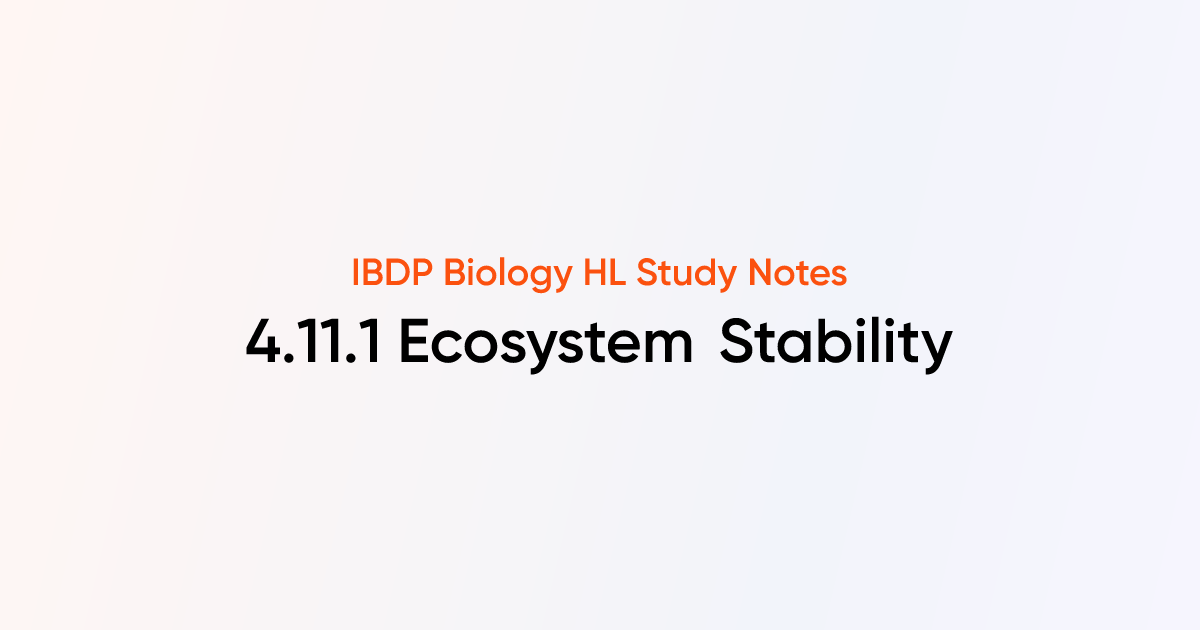 Ecosystem Stability (4.11.1) | IB DP Biology HL 2025 Notes | TutorChase