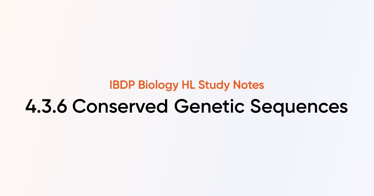 Conserved Genetic Sequences (4.3.6) | IB DP Biology HL 2025 Notes ...