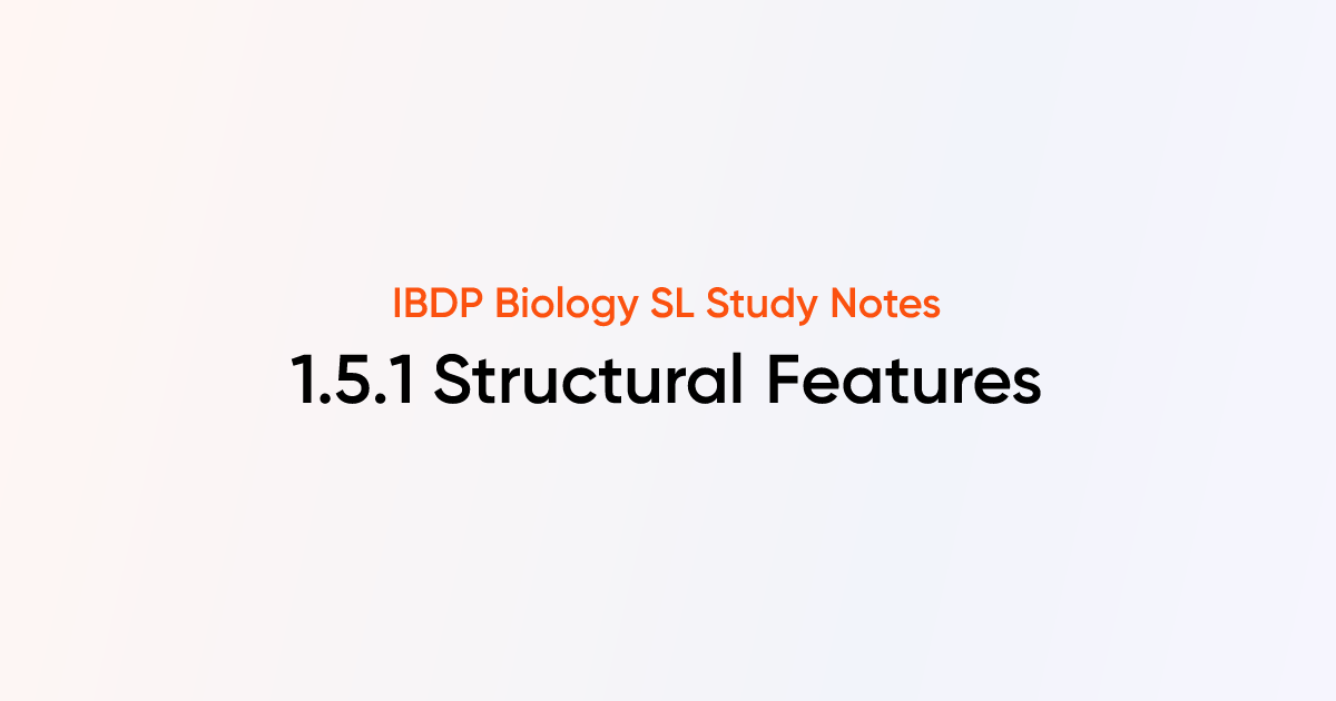 Structural Features (1.5.1) | IB DP Biology SL 2025 Notes | TutorChase