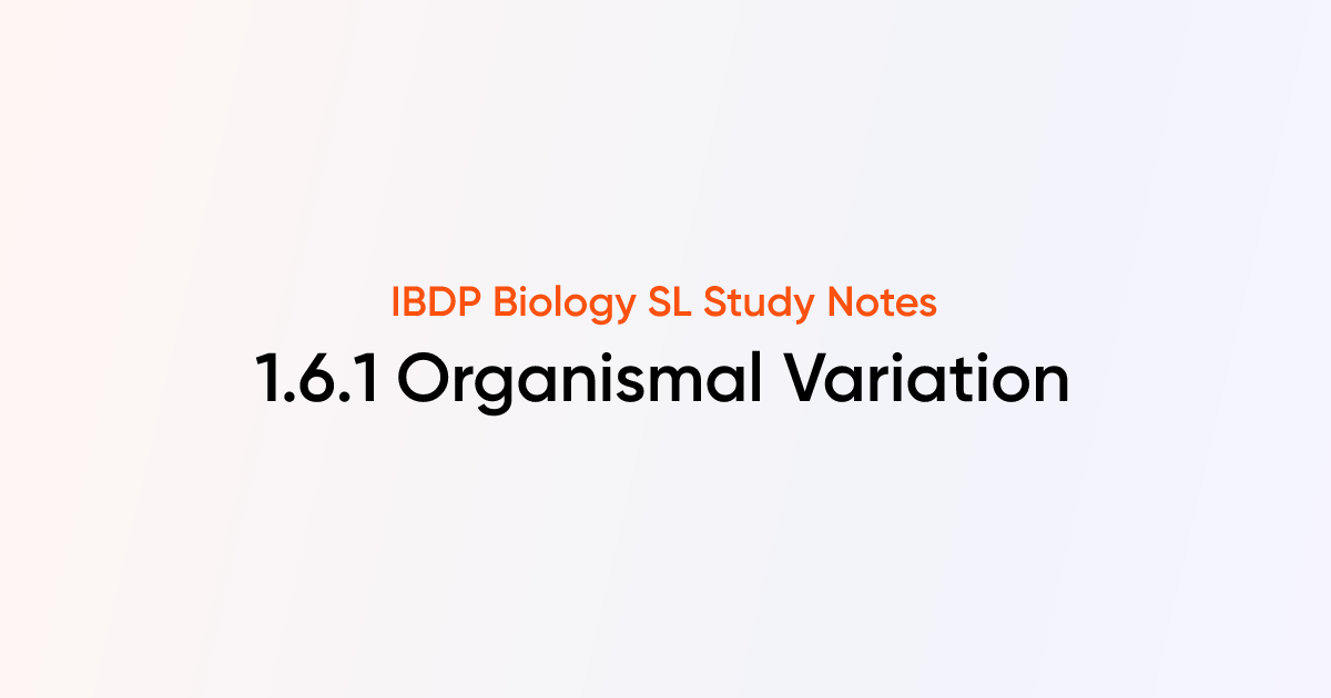 Organismal Variation (1.6.1) | IB DP Biology SL 2025 Notes | TutorChase