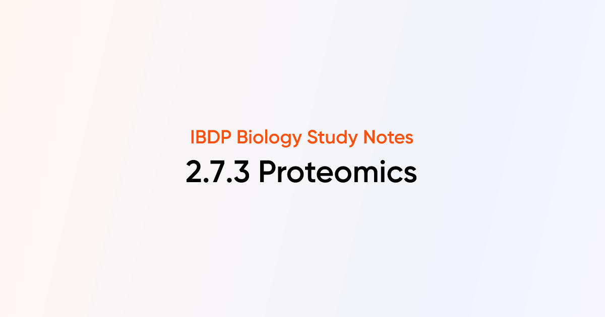 Proteomics (2.7.3) | IB DP Biology Notes | TutorChase