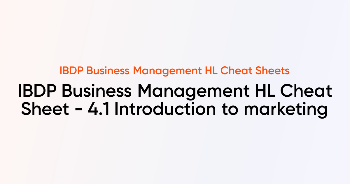 IBDP Business Management HL Cheat sheet - 4.1 Introduction to marketing ...