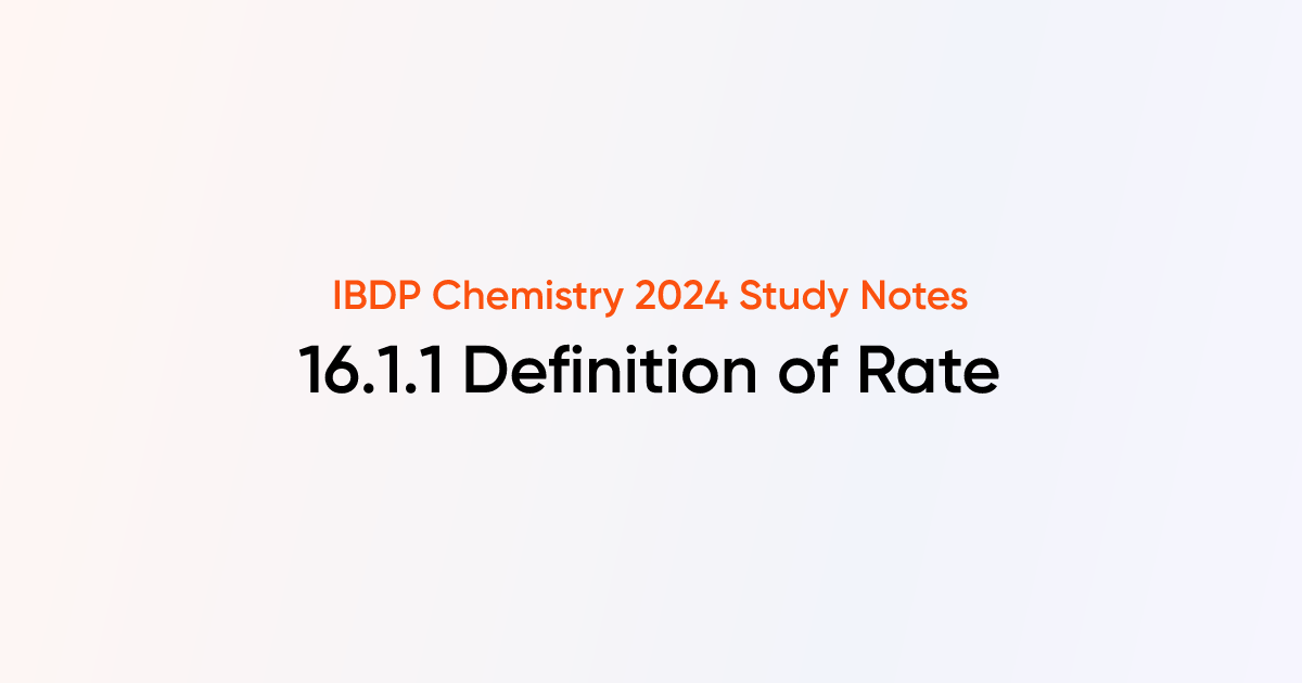 Definition of Rate (16.1.1) | IB DP Chemistry Notes | TutorChase