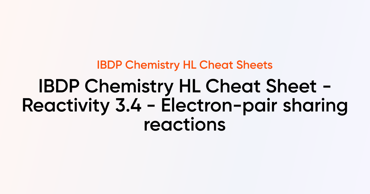 IBDP Chemistry HL Cheat sheet - Reactivity 3.4 - Electron-pair sharing ...