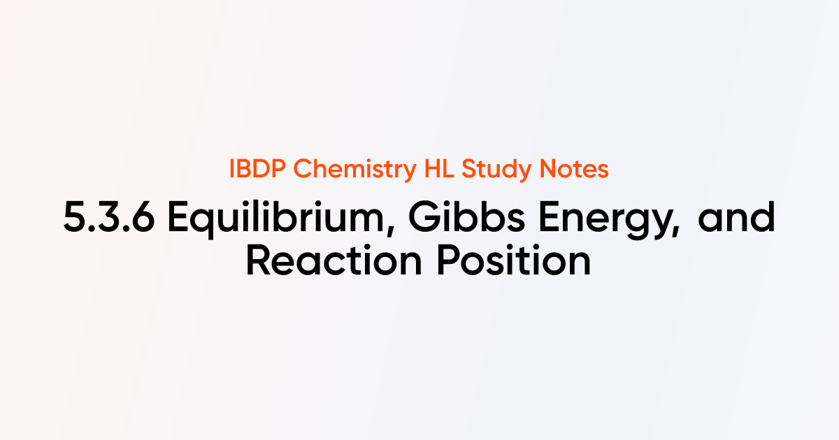 Equilibrium, Gibbs Energy, and Reaction Position (5.3.6) | IB DP ...