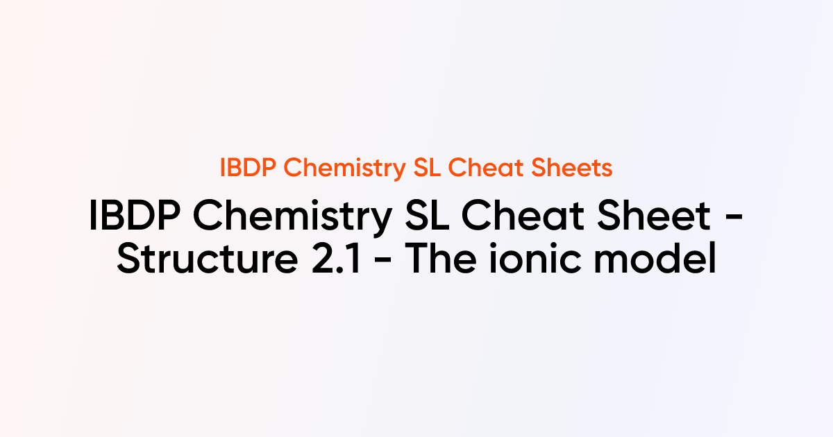 IBDP Chemistry SL Cheat sheet - Structure 2.1 - The ionic model | IBDP ...