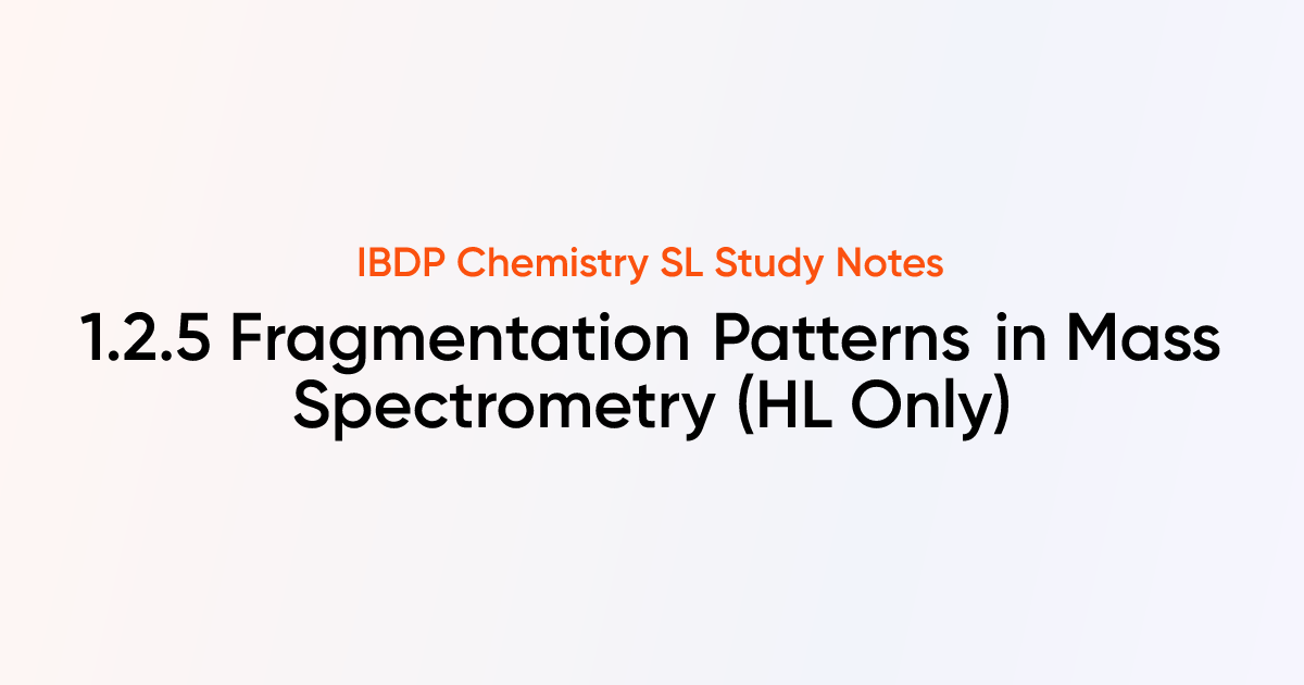 Fragmentation Patterns in Mass Spectrometry (1.2.5) | IB DP Chemistry ...