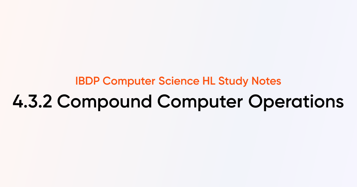 Compound Computer Operations (4.3.2) | IB DP Computer Science HL Notes ...