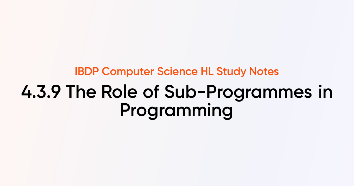 The Role of Sub-Programmes in Programming (4.3.9) | IB DP Computer ...