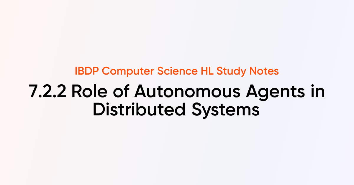 Role of Autonomous Agents in Distributed Systems (7.2.2) | IB DP ...