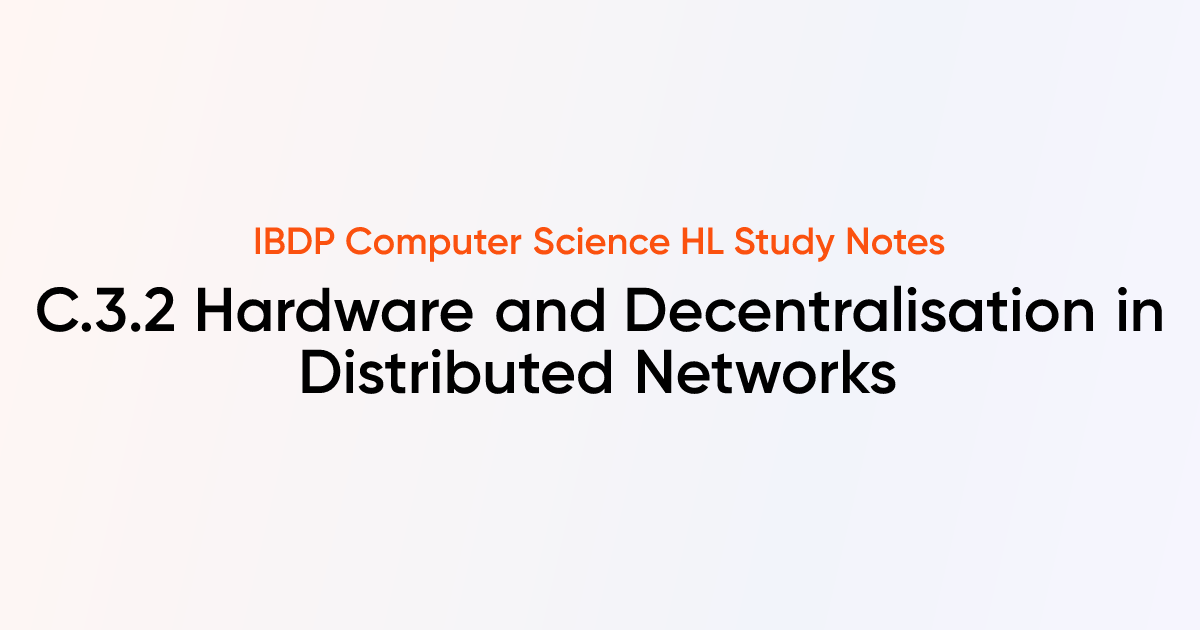 Hardware and Decentralisation in Distributed Networks (C.3.2) | IB DP ...