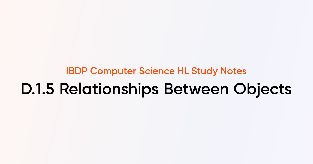 Relationships Between Objects (D.1.5) | IB DP Computer Science HL Notes ...