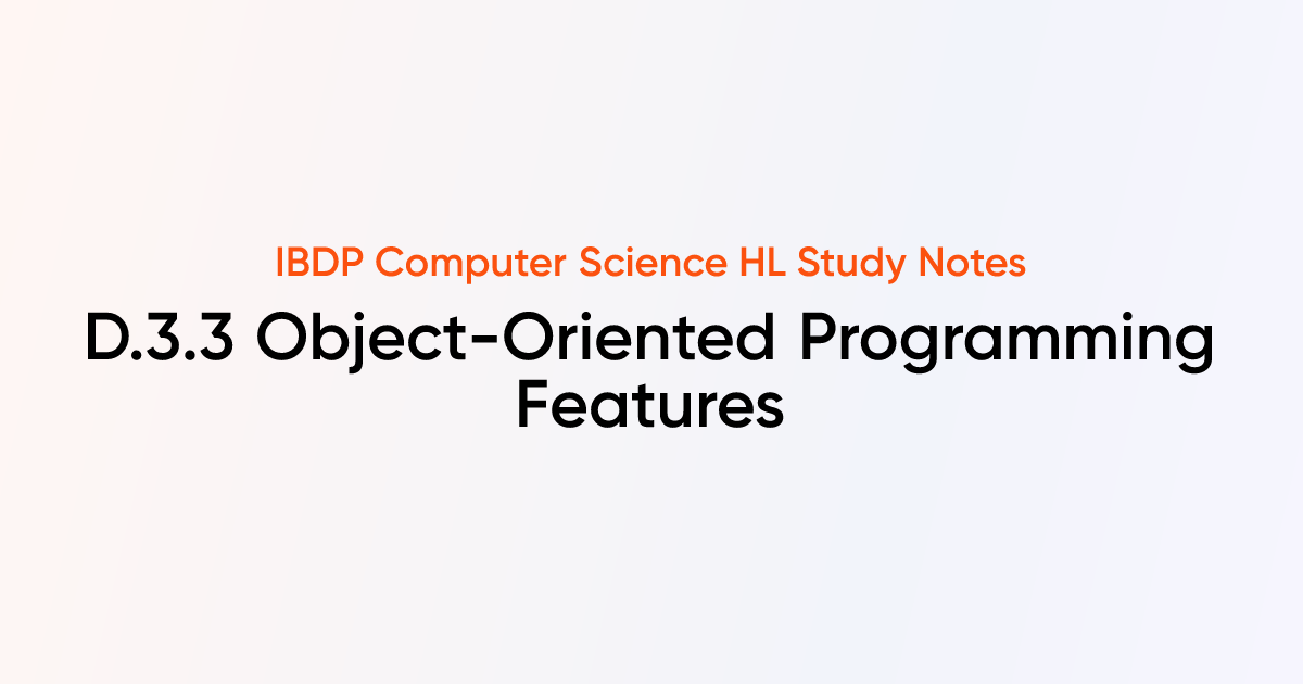 Object-Oriented Programming Features (D.3.3) | IB DP Computer Science ...