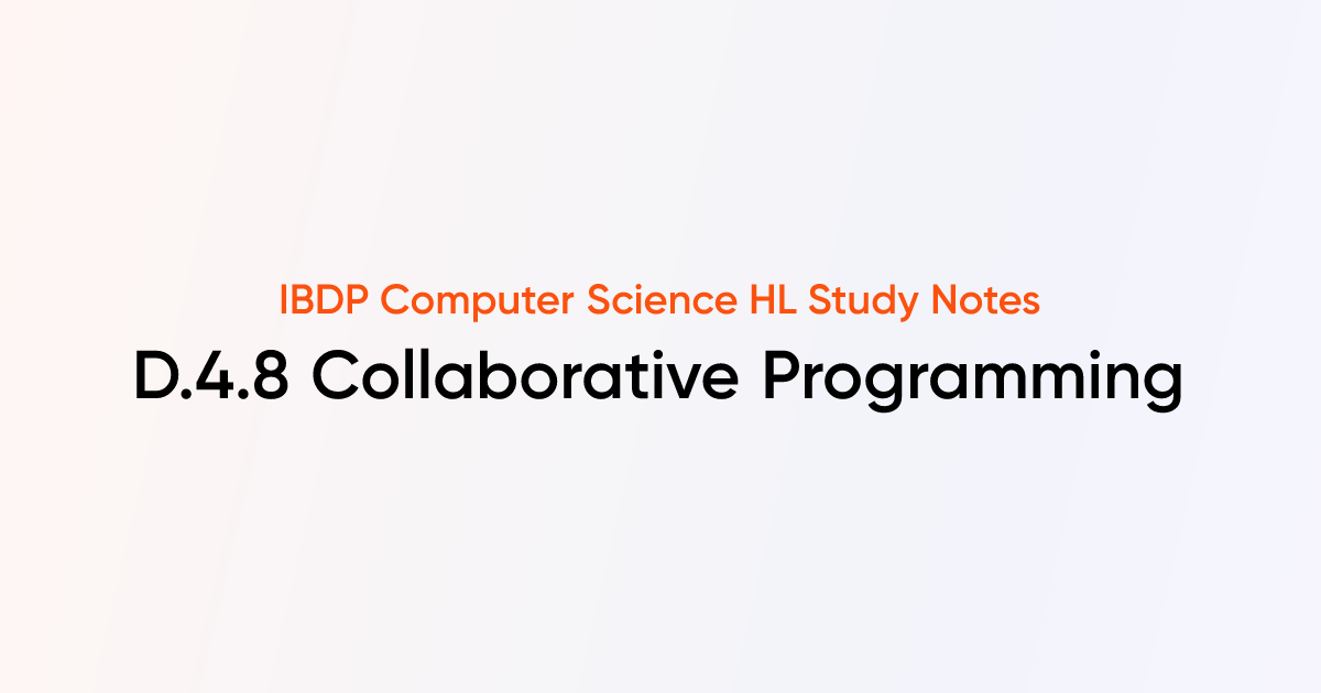 Collaborative Programming (D.4.8) | IB DP Computer Science HL Notes ...