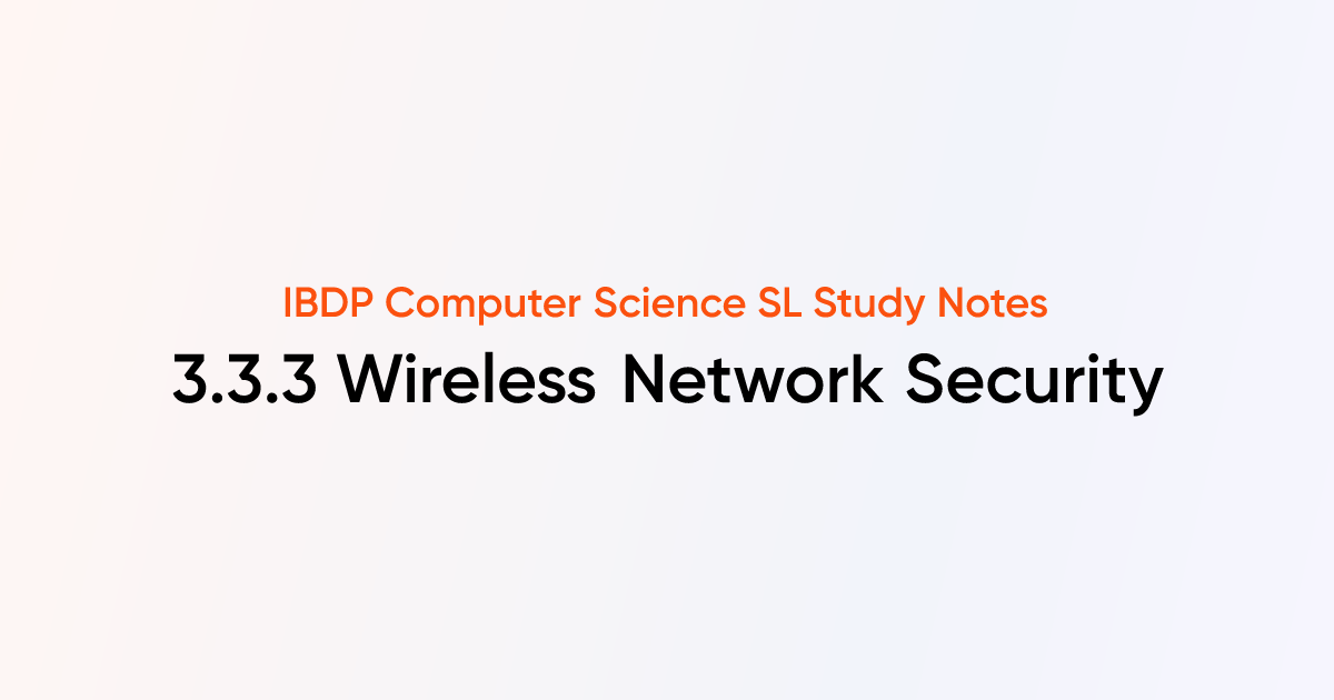 Wireless Network Security (3.3.3) | IB DP Computer Science SL Notes ...