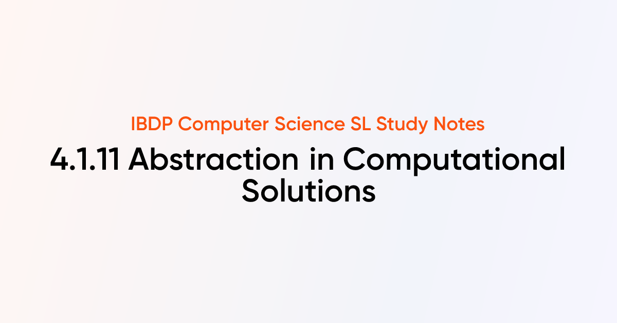 Abstraction in Computational Solutions (4.1.11) | IB DP Computer ...