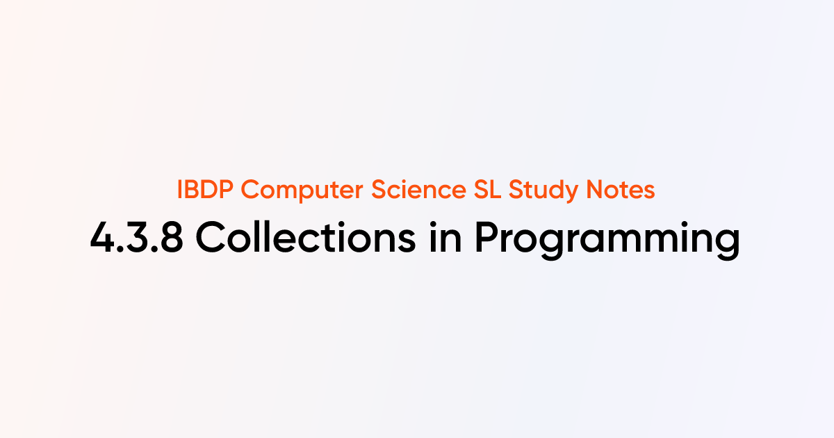 Collections in Programming (4.3.8) | IB DP Computer Science SL Notes ...