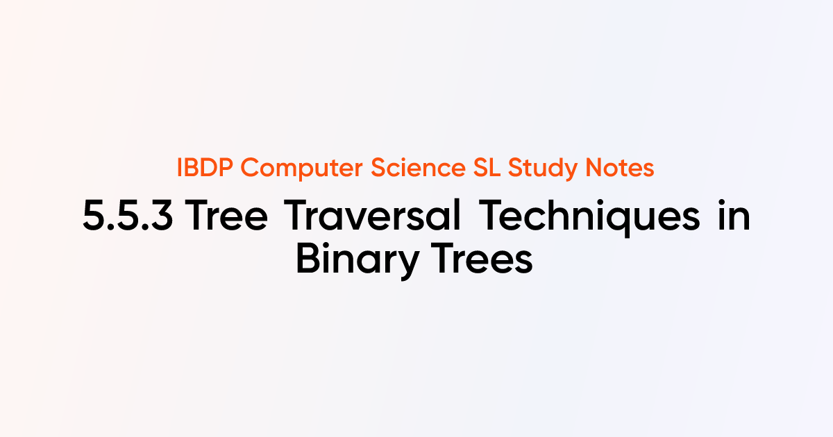 Tree Traversal Techniques in Binary Trees (5.5.3) | IB DP Computer ...
