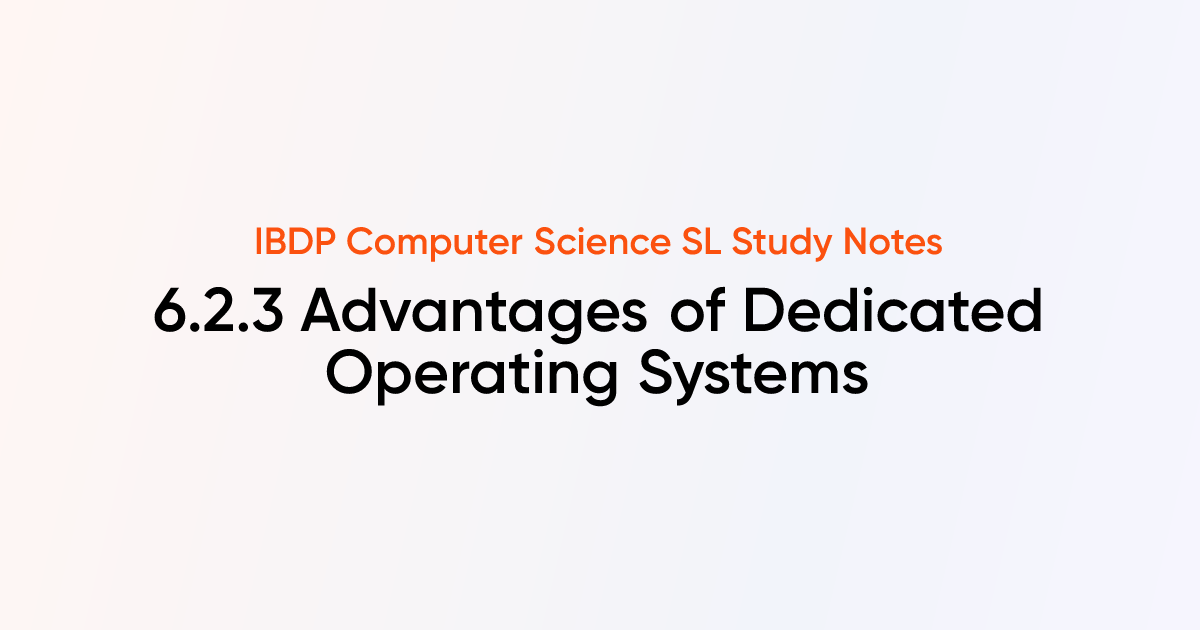Advantages of Dedicated Operating Systems (6.2.3) | IB DP Computer ...