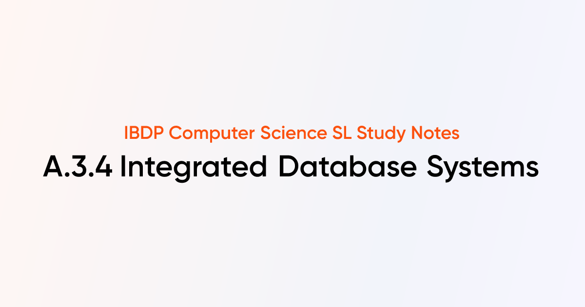 Integrated Database Systems (A.3.4) | IB DP Computer Science SL Notes ...