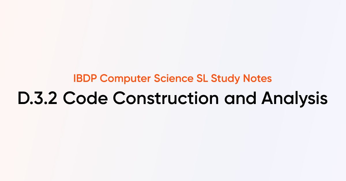 Code Construction and Analysis (D.3.2) | IB DP Computer Science SL ...