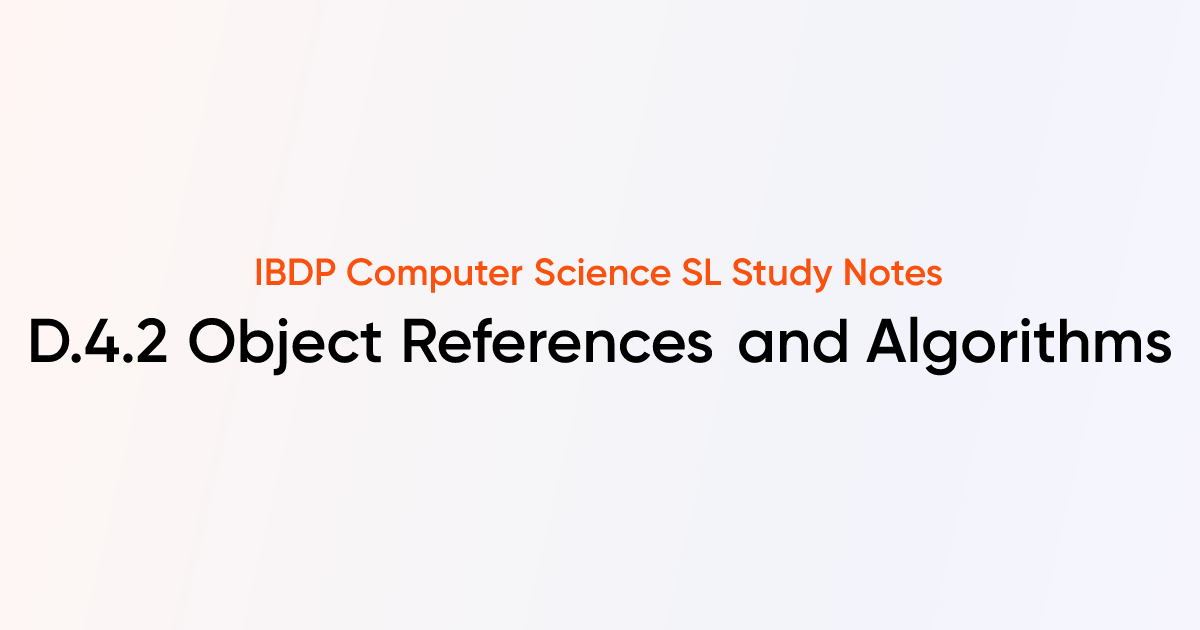 Object References and Algorithms (D.4.2) | IB DP Computer Science SL ...