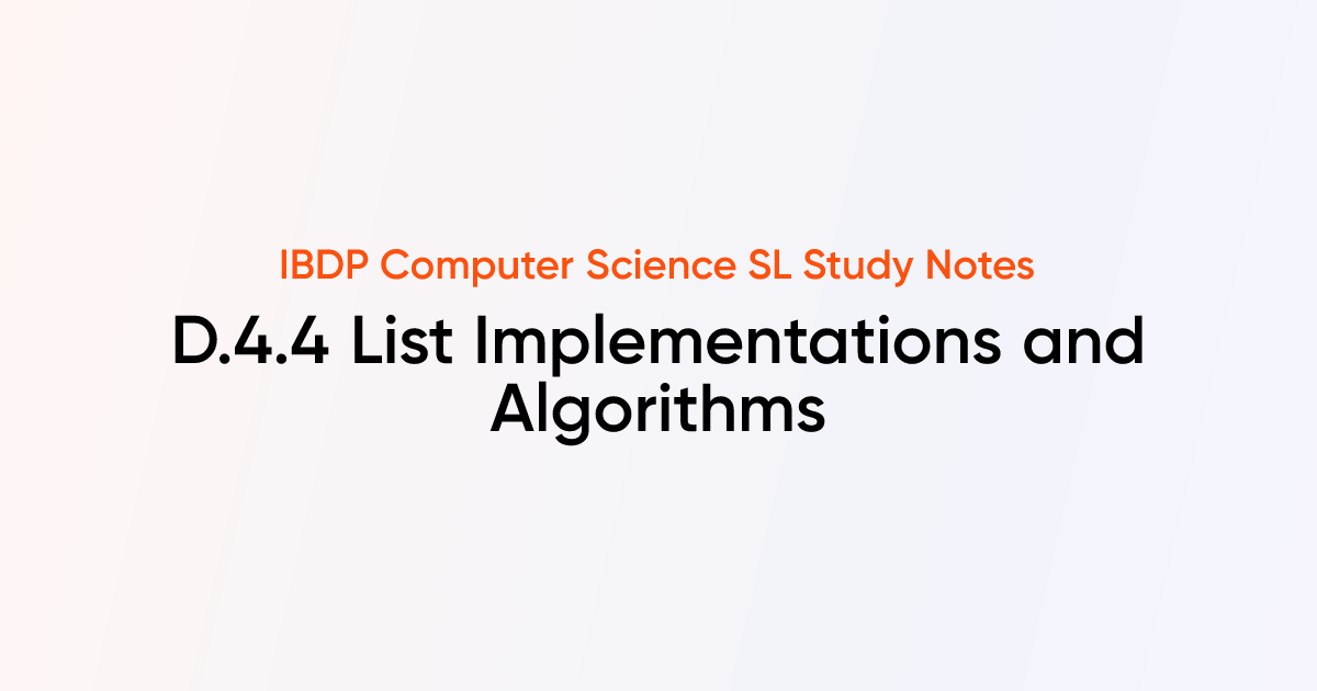 List Implementations and Algorithms (D.4.4) | IB DP Computer Science SL ...