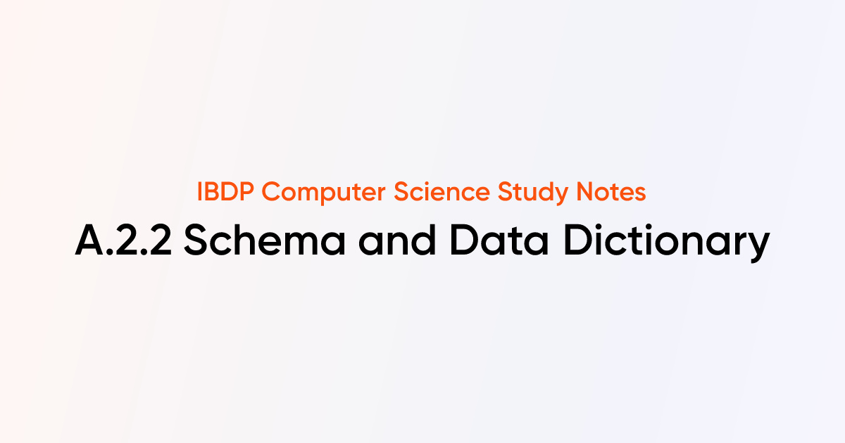 Schema and Data Dictionary (A.2.2) | IB DP Computer Science Notes ...