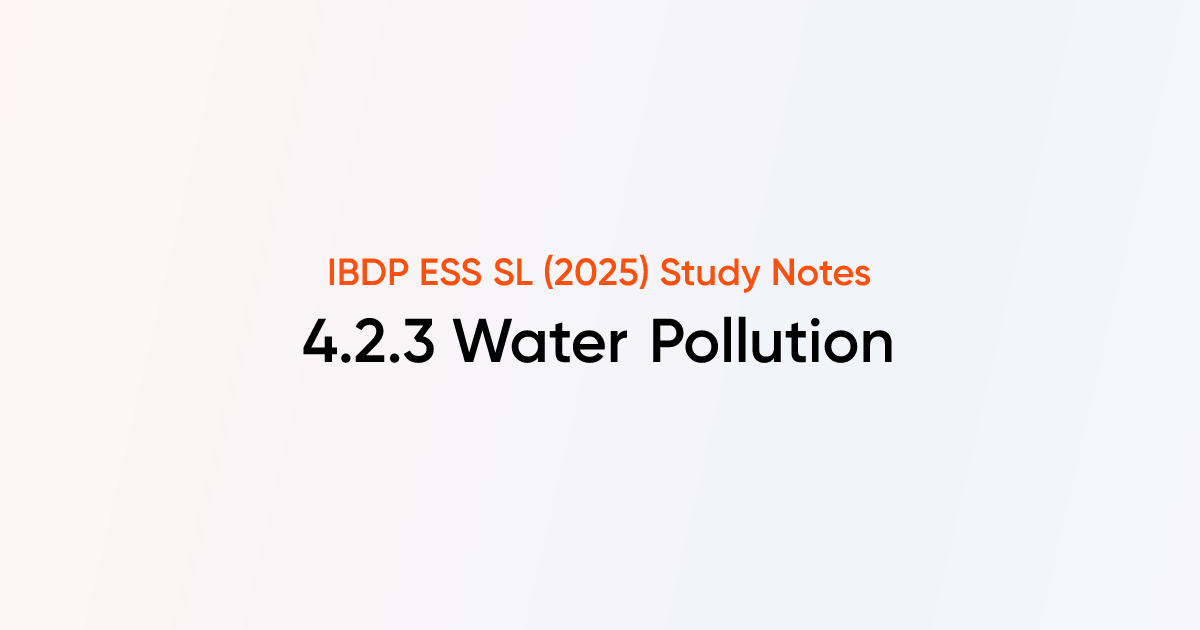 Water Pollution (4.2.3) | IB DP ESS | TutorChase