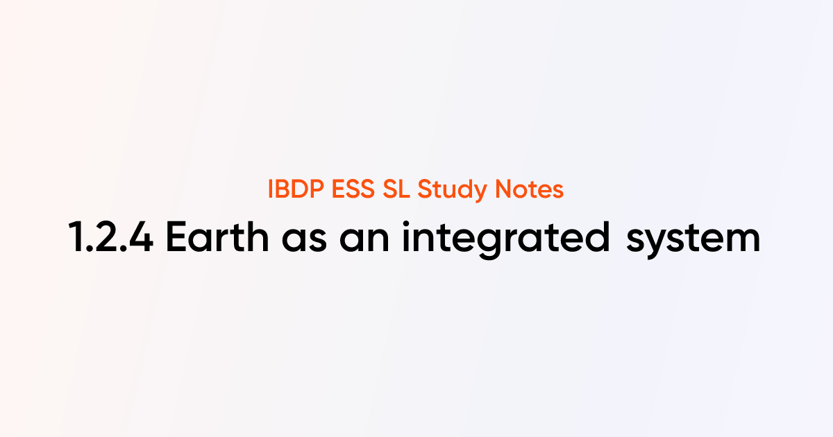 Earth as an integrated system (1.2.4) | IB DP ESS SL | TutorChase