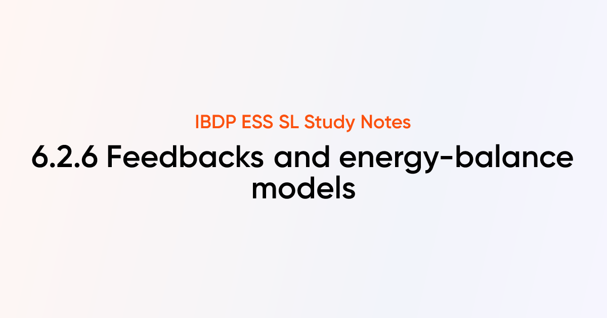 Feedbacks and energy-balance models (6.2.6) | IB DP ESS SL | TutorChase