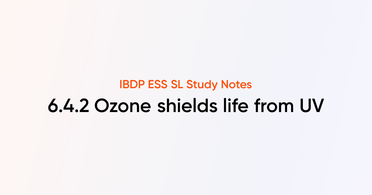 Ozone shields life from UV (6.4.2) | IB DP ESS SL | TutorChase