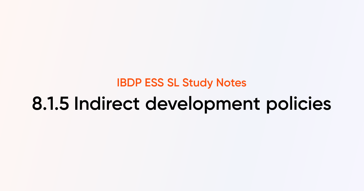 Indirect development policies (8.1.5) | IB DP ESS SL | TutorChase