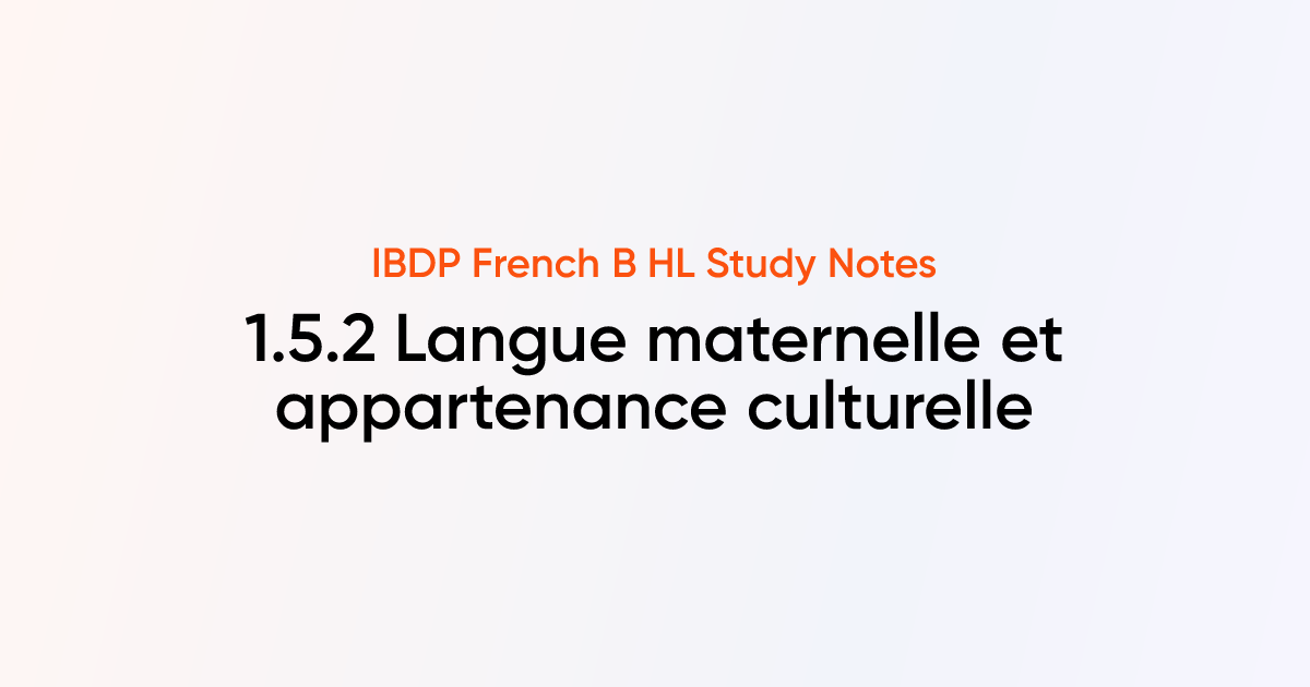 Langue maternelle et appartenance culturelle (1.5.2) | IBDP French B HL ...