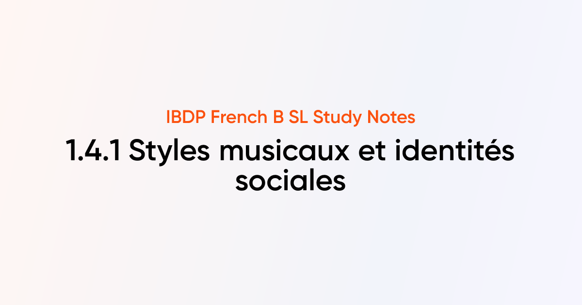 Styles musicaux et identités sociales (1.4.1) | IBDP French B SL Notes ...
