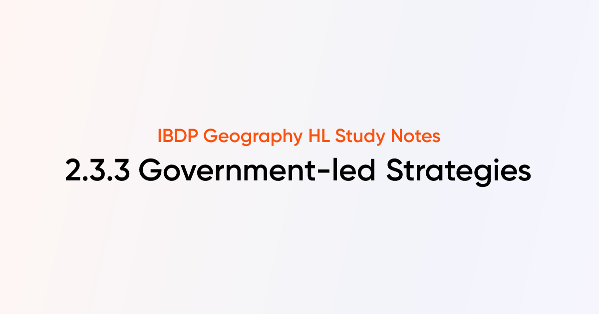 Government-led Strategies (2.3.3) | IB DP Geography HL | TutorChase