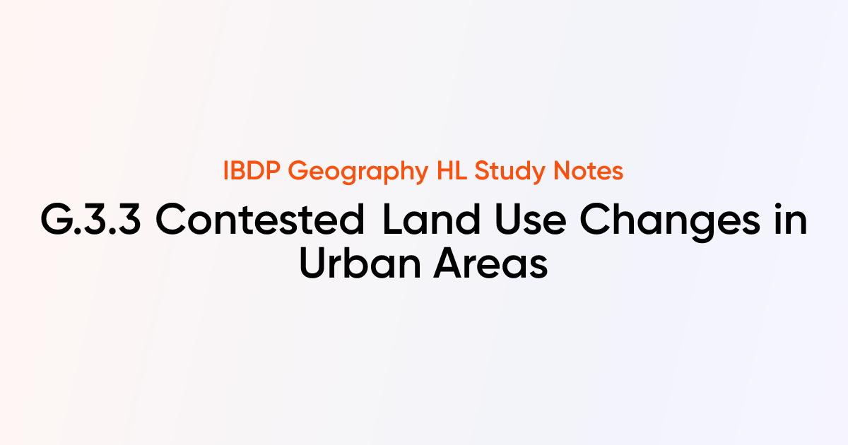 Contested Land Use Changes in Urban Areas (G.3.3) | IB DP Geography HL ...