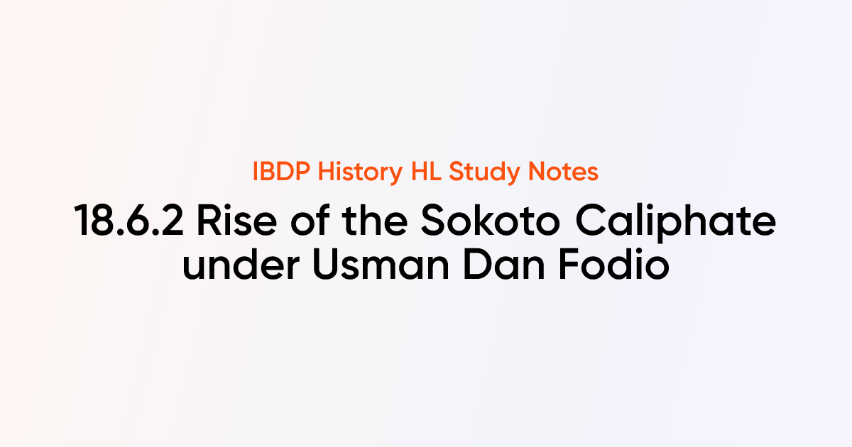 Rise of the Sokoto Caliphate under Usman Dan Fodio (18.6.2) | IB ...