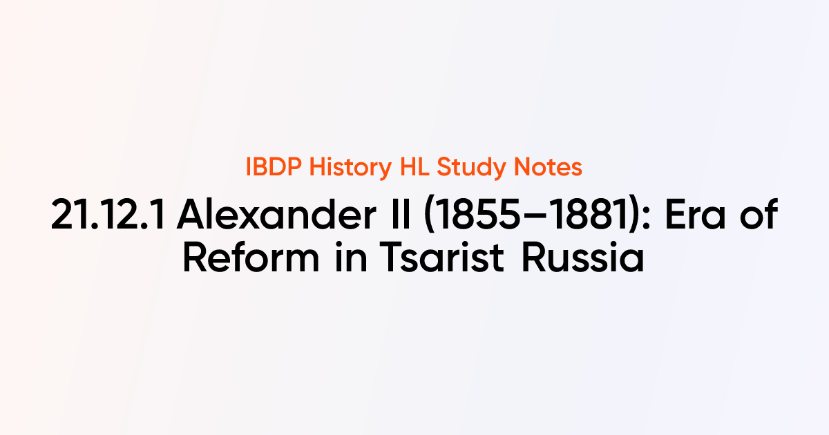 Alexander II (1855–1881): Era of Reform in Tsarist Russia | IB History ...