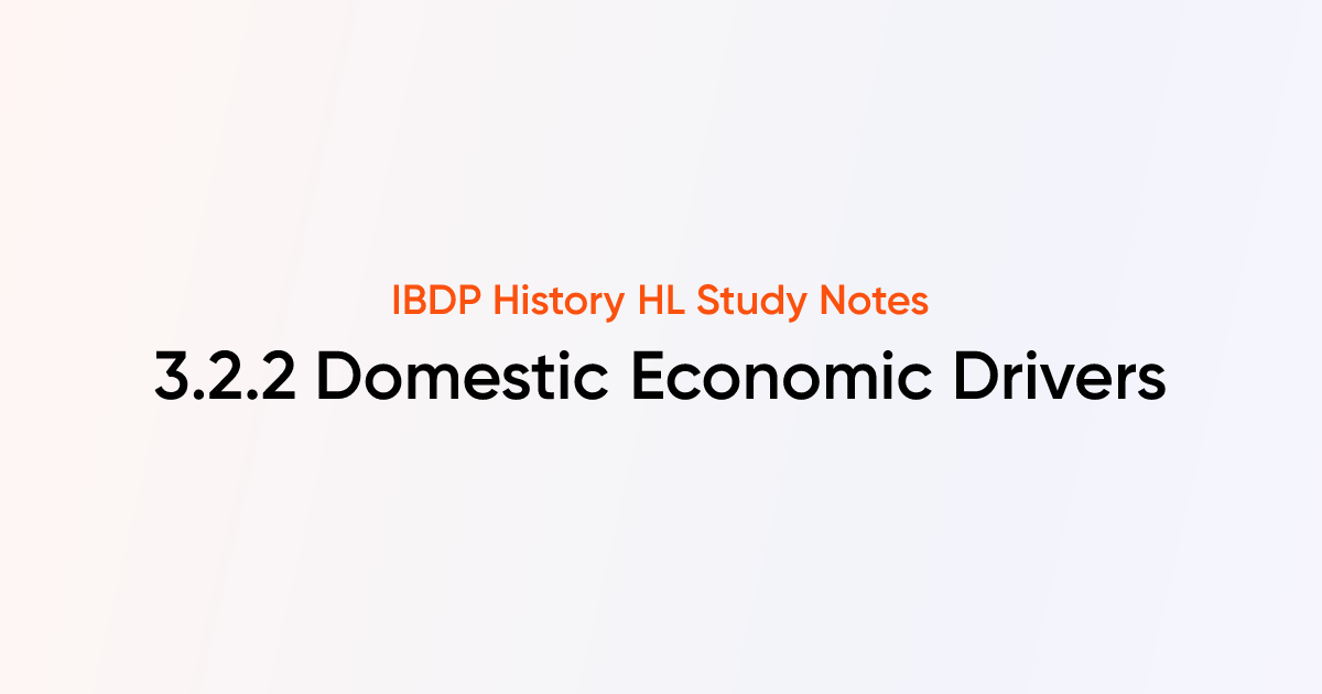 Domestic Economic Drivers (3.2.2) | IB History HL | TutorChase