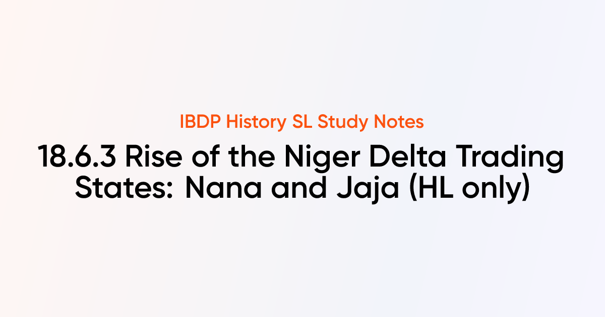 Rise of the Niger Delta Trading States: Nana and Jaja (18.6.3) | IB ...