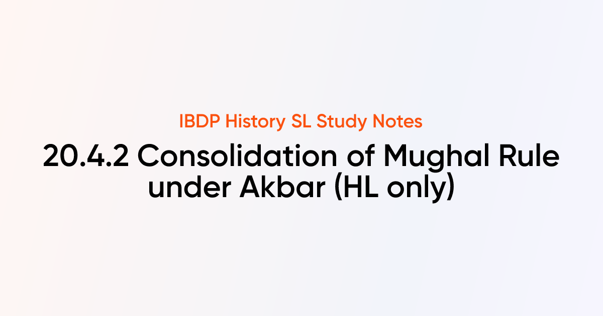 Consolidation of Mughal Rule under Akbar (20.4.2) | IB History SL ...